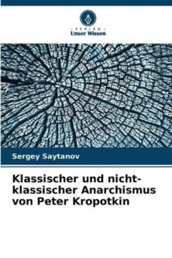 Klassischer und nicht-klassischer Anarchismus von Peter Kropotkin