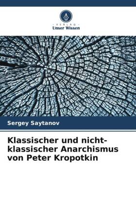 Klassischer und nicht-klassischer Anarchismus von Peter Kropotkin