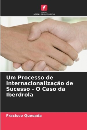 Um Processo de Internacionalização de Sucesso - O Caso da Iberdrola