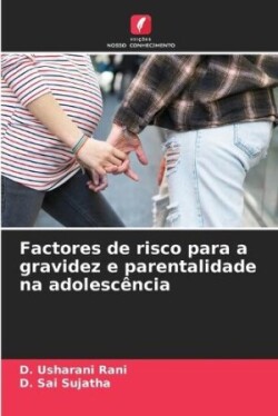 Factores de risco para a gravidez e parentalidade na adolescência