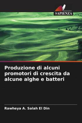 Produzione di alcuni promotori di crescita da alcune alghe e batteri