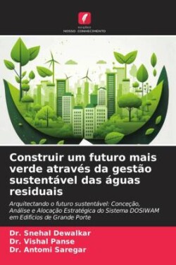 Construir um futuro mais verde através da gestão sustentável das águas residuais