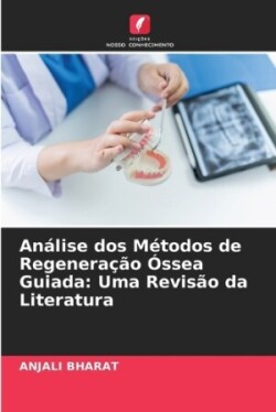 Análise dos Métodos de Regeneração Óssea Guiada