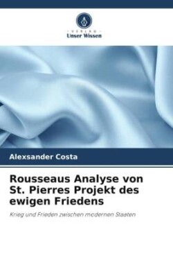 Rousseaus Analyse von St. Pierres Projekt des ewigen Friedens