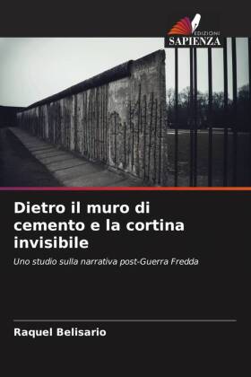 Dietro il muro di cemento e la cortina invisibile