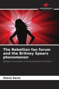 The Rebellion fan forum and the Britney Spears phenomenon