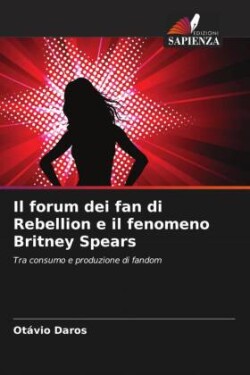 Il forum dei fan di Rebellion e il fenomeno Britney Spears