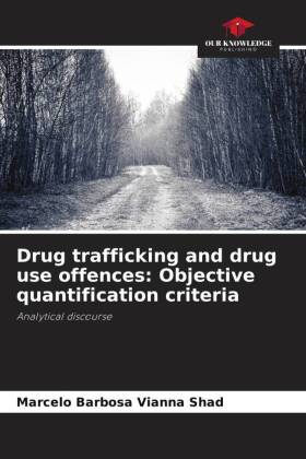 Drug trafficking and drug use offences: Objective quantification criteria