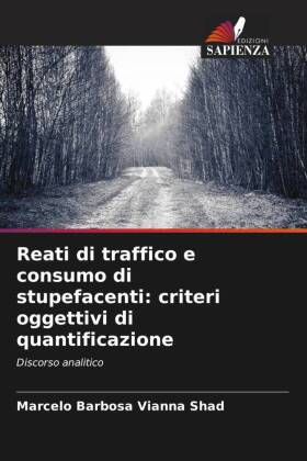 Reati di traffico e consumo di stupefacenti: criteri oggettivi di quantificazione