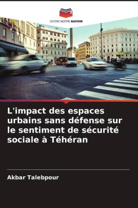 L'impact des espaces urbains sans défense sur le sentiment de sécurité sociale à Téhéran