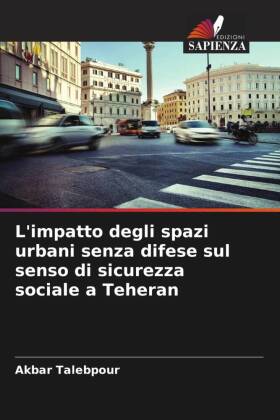 L'impatto degli spazi urbani senza difese sul senso di sicurezza sociale a Teheran