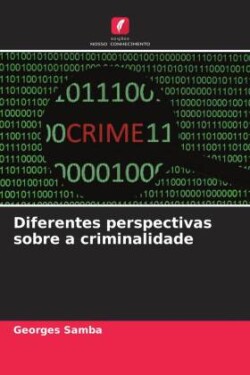 Diferentes perspectivas sobre a criminalidade