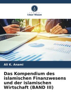 Das Kompendium des islamischen Finanzwesens und der islamischen Wirtschaft (BAND III)