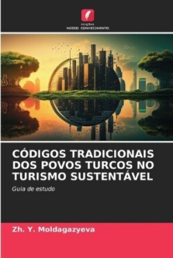 Códigos Tradicionais DOS Povos Turcos No Turismo Sustentável