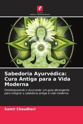 Sabedoria Ayurvédica: Cura Antiga para a Vida Moderna