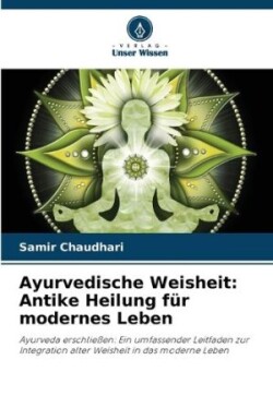 Ayurvedische Weisheit