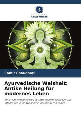 Ayurvedische Weisheit: Antike Heilung für modernes Leben