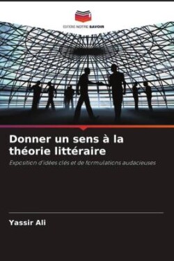 Donner un sens à la théorie littéraire