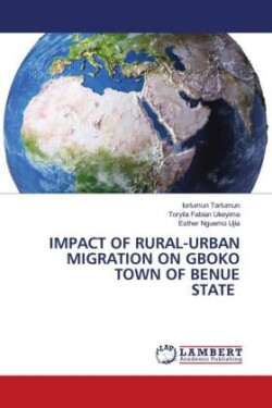 Impact of Rural-Urban Migration on Gboko Town of Benue State