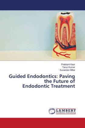 Guided Endodontics: Paving the Future of Endodontic Treatment