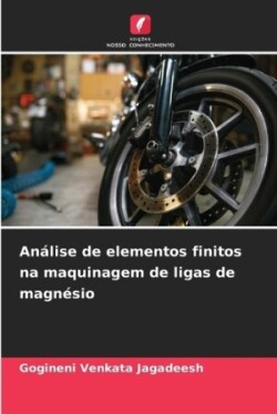 Análise de elementos finitos na maquinagem de ligas de magnésio