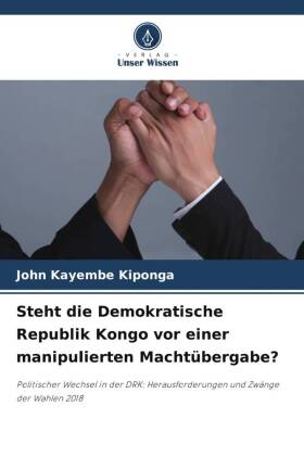 Steht die Demokratische Republik Kongo vor einer manipulierten Machtübergabe?