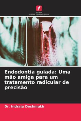 Endodontia guiada: Uma mão amiga para um tratamento radicular de precisão