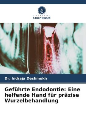 Geführte Endodontie: Eine helfende Hand für präzise Wurzelbehandlung