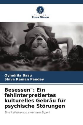 Besessen": Ein fehlinterpretiertes kulturelles Gebräu für psychische Störungen