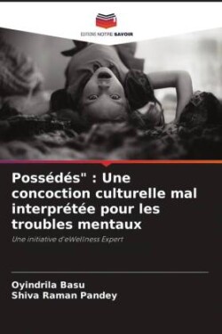 Possédés" : Une concoction culturelle mal interprétée pour les troubles mentaux