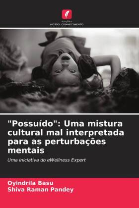 "Possuído": Uma mistura cultural mal interpretada para as perturbações mentais