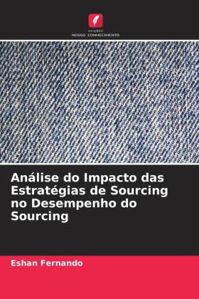 Análise do Impacto das Estratégias de Sourcing no Desempenho do Sourcing