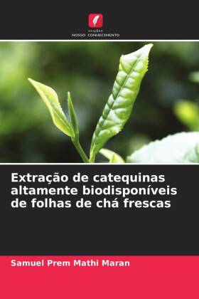 Extração de catequinas altamente biodisponíveis de folhas de chá frescas