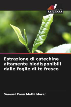 Estrazione di catechine altamente biodisponibili dalle foglie di tè fresco