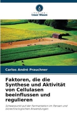 Faktoren, die die Synthese und Aktivität von Cellulasen beeinflussen und regulieren