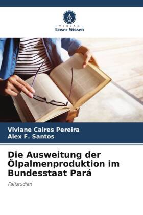 Die Ausweitung der Ölpalmenproduktion im Bundesstaat Pará