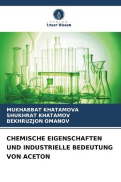 CHEMISCHE EIGENSCHAFTEN UND INDUSTRIELLE BEDEUTUNG VON ACETON