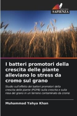 I batteri promotori della crescita delle piante alleviano lo stress da cromo sul grano