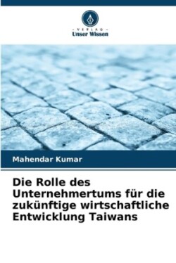 Rolle des Unternehmertums für die zukünftige wirtschaftliche Entwicklung Taiwans