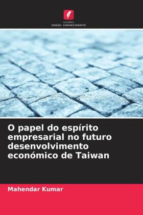 O papel do espírito empresarial no futuro desenvolvimento económico de Taiwan