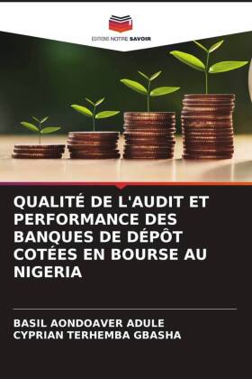 Qualité de l'Audit Et Performance Des Banques de Dépôt Cotées En Bourse Au Nigeria