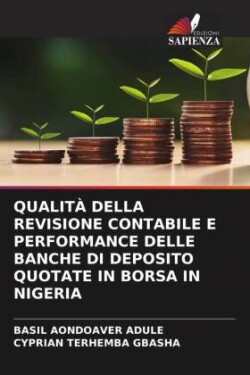 Qualità Della Revisione Contabile E Performance Delle Banche Di Deposito Quotate in Borsa in Nigeria