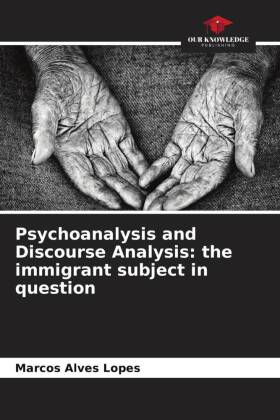 Psychoanalysis and Discourse Analysis: the immigrant subject in question