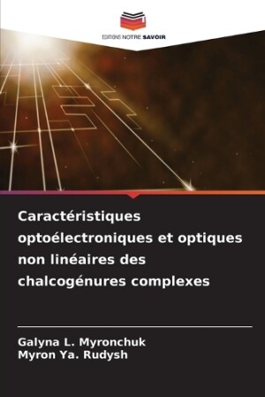 Caractéristiques optoélectroniques et optiques non linéaires des chalcogénures complexes