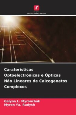 Caraterísticas Optoelectrónicas e Ópticas Não Lineares de Calcogenetos Complexos