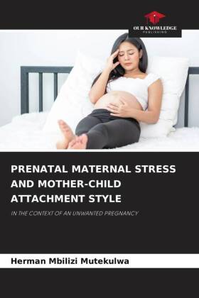 PRENATAL MATERNAL STRESS AND MOTHER-CHILD ATTACHMENT STYLE