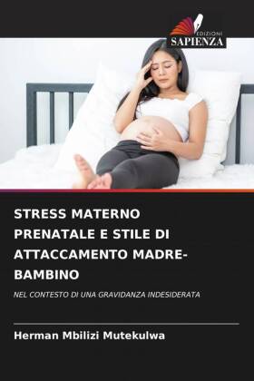 STRESS MATERNO PRENATALE E STILE DI ATTACCAMENTO MADRE-BAMBINO