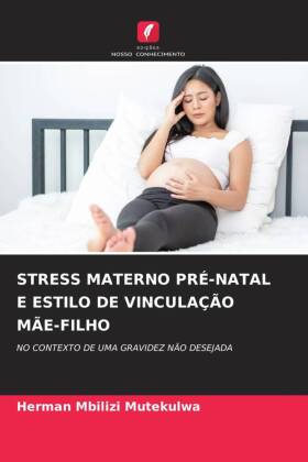 STRESS MATERNO PRÉ-NATAL E ESTILO DE VINCULAÇÃO MÃE-FILHO