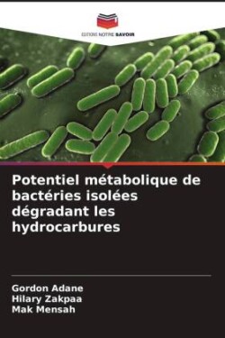 Potentiel métabolique de bactéries isolées dégradant les hydrocarbures