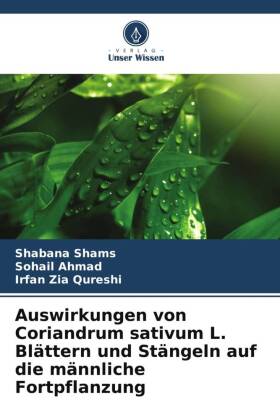 Auswirkungen von Coriandrum sativum L. Blättern und Stängeln auf die männliche Fortpflanzung